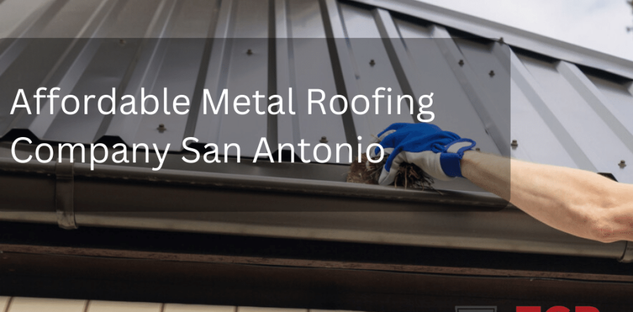 Affordable Metal Roofing Company San Antonio